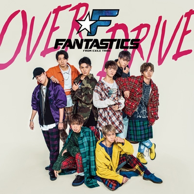 FANTASTICS from EXILE TRIBE
OVER DRIVE